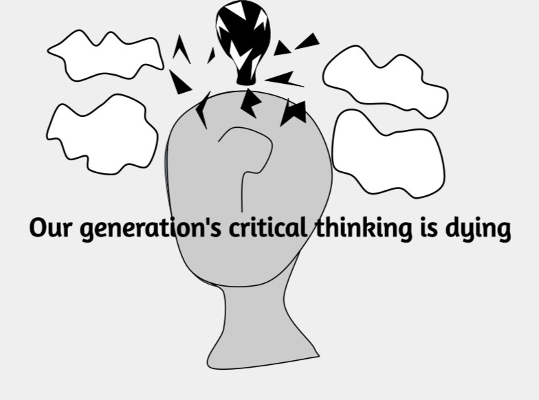 Critical thinking is a neccesity in life, but our generation is losing the skill, and it shows. Graphic by Brooklyn Carrillo