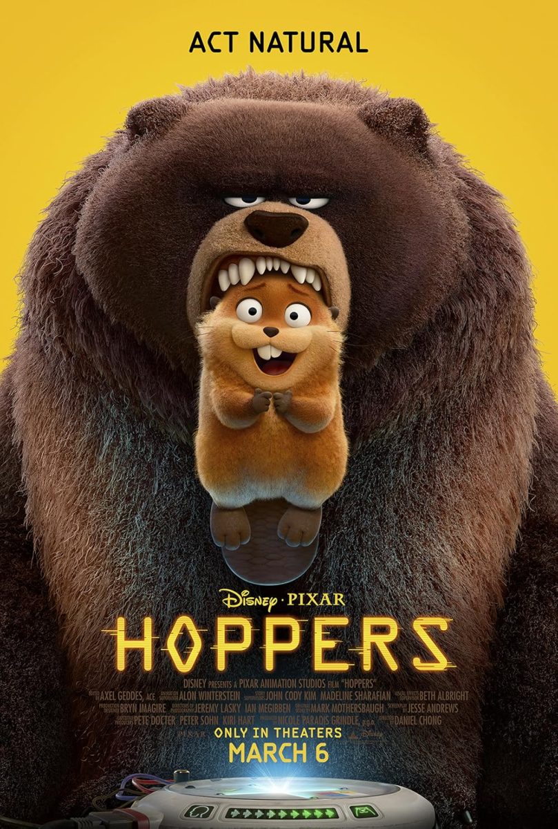 Hoppers was released to theaters March 6, earning outstanding reviews. With a talented voice cast of Meryl Streep, Jon Hamm and Piper Curda, this movie is one you do not want to miss.